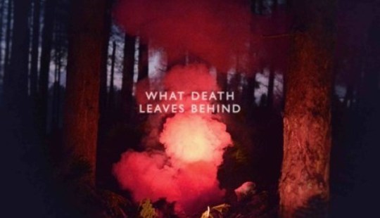 What Death Leaves Behind